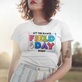 Field Day Let The Games Begin For Kids Boys Girls & Teachers V2 Women T-shirt Gifts for Her