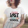 Happy Last Day Of School Funny V3 Women T-shirt Gifts for Her