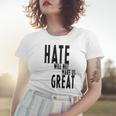 Hate Will Not Make Us Great Resist Anti Donald Trump Women T-shirt Gifts for Her