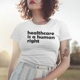 Healthcare Is A Human Right Women T-shirt Gifts for Her