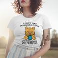 I Dont Like Morning People Or Mornings Or People V2 Women T-shirt Gifts for Her