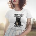 I Dont Like Morning People Or Mornings Or People V3 Women T-shirt Gifts for Her