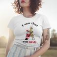 I Saw That You Nasty Red Santa Women T-shirt Gifts for Her