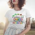 If Nothing Ever Changed Thered Be No Butterflies Women T-shirt Gifts for Her