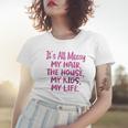 Its All Messy My Hair The House My Kids Funny Parenting Women T-shirt Gifts for Her