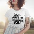 Keep Talking Im Diagnosing You 89 Trending Shirt Women T-shirt Gifts for Her