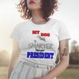 My Dog Is Smarter Than Your President Women T-shirt Gifts for Her