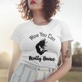 Official Wow You Can Really Dance - Dance Lover Idea Women T-shirt Gifts for Her