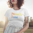 Phinally Done Women T-shirt Gifts for Her