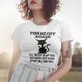 Piss Me Off Again Ill Bitch Slap You So Hard Not Even Google Will Find You Women T-shirt Gifts for Her