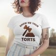 Show Me Your Torts V2 Women T-shirt Gifts for Her