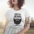 Touch My Beard And Tell Me Im Pretty 289 Shirt Women T-shirt Gifts for Her