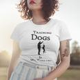 Training Dogs Is My Therapy Awesome Idea For Who Love Training Dogs Women T-shirt Gifts for Her