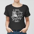 A Coffee A Day Keeps The Grumpy Away - Coffee Lover Caffeine Women T-shirt