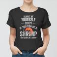 Be A Shrimp Coktail Seafood Women T-shirt
