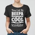Beepa Grandpa Gift Im Called Beepa Because Im Too Cool To Be Called Grandfather Women T-shirt