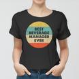 Beverage Manager Best Beverage Manager Ever Women T-shirt