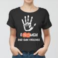 Enough End Gun Violence No Gun Anti Violence No Gun Women T-shirt
