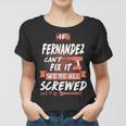 Fernandez Name Gift If Fernandez Cant Fix It Were All Screwed Women T-shirt