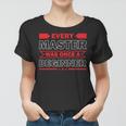 Funny Every Master Was Once A Beginner Women T-shirt