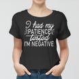 Funny I Had My Patience Tested Im Negative Women T-shirt