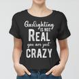Gaslighting Is Not Real Youre Just Crazy Funny Vintage Women T-shirt