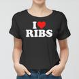 I Love Ribs I Heart Ribs Food Lover Women T-shirt