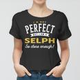 Im Not Perfect But I Am A Selph So Close Enough Women T-shirt
