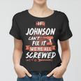 Johnson Name Gift If Johnson Cant Fix It Were All Screwed Women T-shirt
