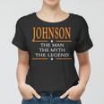 Johnson Name Gift Johnson The Man The Myth The Legend Women T-shirt