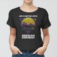 Life Is Better With German Shepherds Women T-shirt