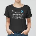 Live For The Moments Butterfly Women T-shirt