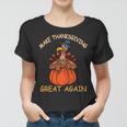 Make Thanksgiving Great Again Funny 1 Shirt Women T-shirt