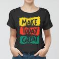 Make Today Great 116 Trending Shirt Women T-shirt