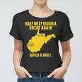 Make West Virginia Great Again Build A Wall Women T-shirt