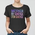 Mother By Choice For Choice Cute Pro Choice Feminist Rights Women T-shirt