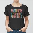 Mother By Choice For Choice Pro Choice Feminist Rights Women T-shirt