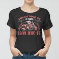 Motorcycle Saying When Live Throws You 474 Shirt Women T-shirt