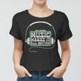 Music Makes It All Better 763 Shirt Women T-shirt