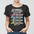 My Perfect Day Video Games Funny Cool 554 Shirt Women T-shirt