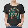 My Plants Are Rooting For Me Plant Funny Gift Women T-shirt