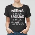 Neena Grandma Gift Neena Is My Name Spoiling Is My Game Women T-shirt