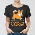 Nothing Runs Like A Corgi Funny Animal Pet Dog Lover Women T-shirt