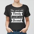 Time Spent With Family Is Worth Every Second 90 Trending Shirt Women T-shirt