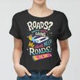 We Dont Need Roads 288 Trending Shirt Women T-shirt