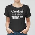 Womens Carnival Is My Therapy Caribbean Soca Women T-shirt