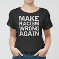 Womens Distressed Equality Quote For Men Make Racism Wrong Again Women T-shirt