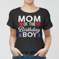 Womens Mom Of The Birthday Boy Birthday Boy Women T-shirt