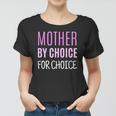 Womens Mother By Choice For Choice Pro Choice Reproductive Rights Women T-shirt