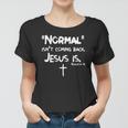 Womens Normal Isnt Coming Back But Jesus Is Revelation 14 Costume Women T-shirt